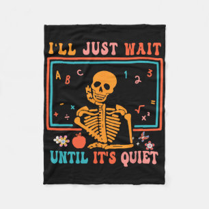 Halloween Teacher I'll Just Wait Until It's Quiet  Fleece Blanket