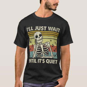 Halloween Teacher Men Women I'Ll Just Wait Until T-Shirt