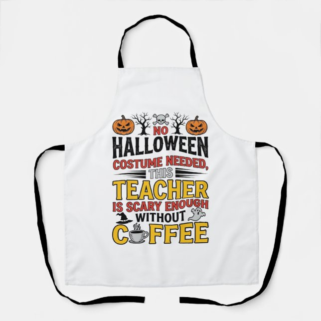 Halloween Teacher No Costume Needed Funny Coffee_1 Apron (Front)