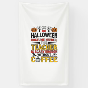 Halloween Teacher No Costume Needed Funny Coffee_1 Banner