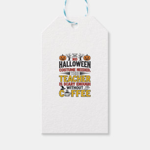 Halloween Teacher No Costume Needed Funny Coffee_1 Gift Tags
