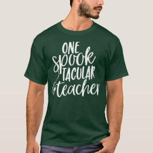 Halloween Teacher One Spooktacular Teacher 4028 T-Shirt