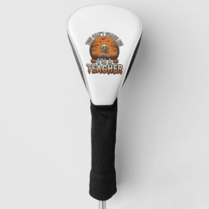 Halloween Teacher You Cant Scare Me Vintage Design Golf Head Cover