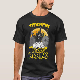Halloween Teachers Love Brains Zombie Hand School T-Shirt