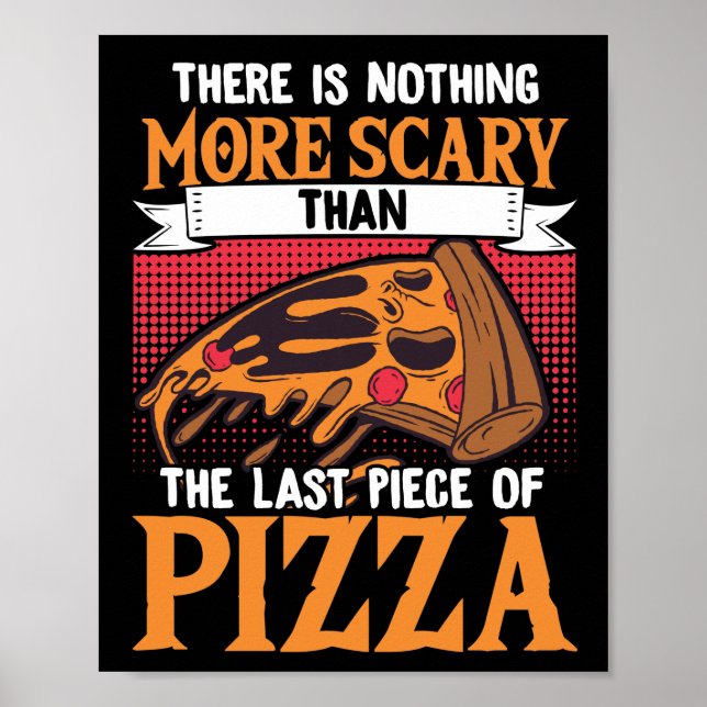 Halloween There Is Nothing More Scary Than Pizza Poster (Front)