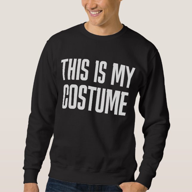 HALLOWEEN, THIS IS MY COSTUME T-SHIRT SWEATSHIRT (Front)