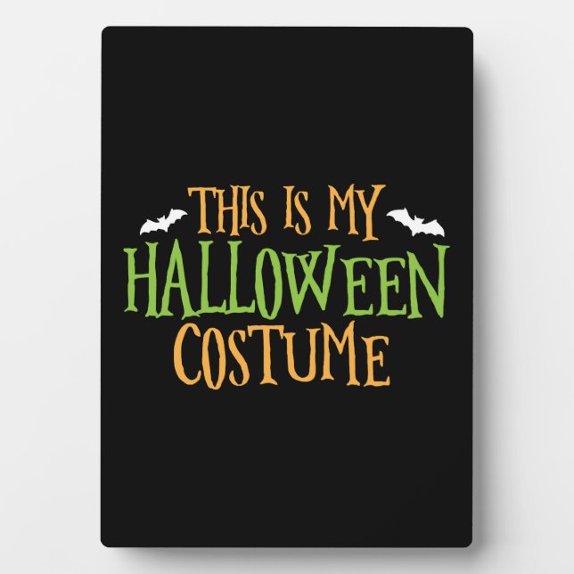 Halloween - This Is My Halloween Costume   Plaque (Front)
