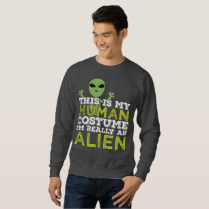 Halloween This Is My Human Costume Really An Alien Sweatshirt