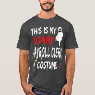 Halloween This Is My Scary Payroll Clerk Costume W T-Shirt