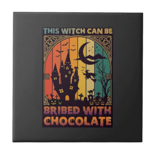 Halloween This Witch Can Be Bribed Chocolate Haunt Tile