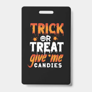 Halloween Trick Or Treat Give Me Candies ID Badge