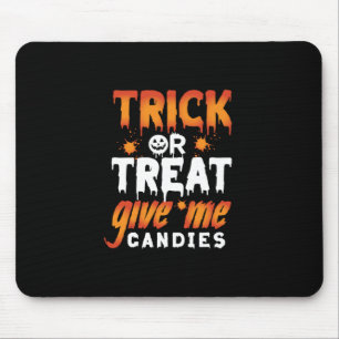 Halloween Trick Or Treat Give Me Candies Mouse Pad