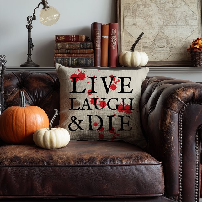 Halloween Version of Live Laugh Love Cushion (funny joke play on words Halloween live, laugh, love and die pillow with red blood splatter)