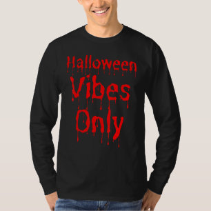 Halloween Vibes Only Blood Dripping Men Women Kids T-Shirt