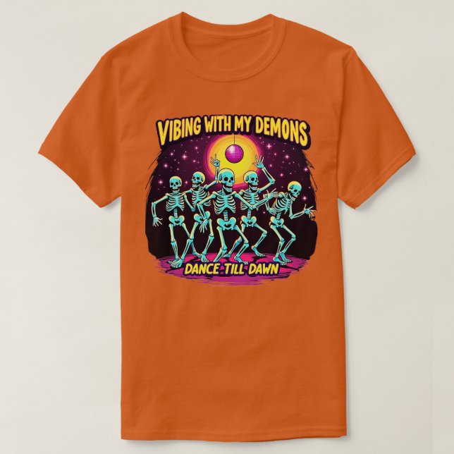 Halloween Vibing With My Demons Dance Till Dawn Sk T-Shirt (Design Front)