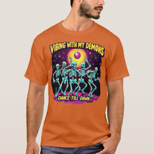 Halloween Vibing With My Demons Dance Till Dawn Sk T-Shirt