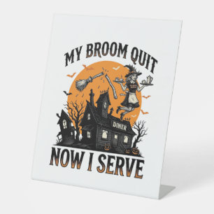 Halloween Waitress Shirt Broom Broke Humor_1 Pedestal Sign