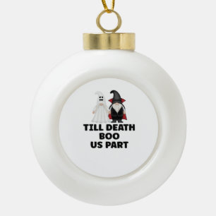 Halloween Wedding Anniversary - Till Death Boo Us Ceramic Ball Christmas Ornament