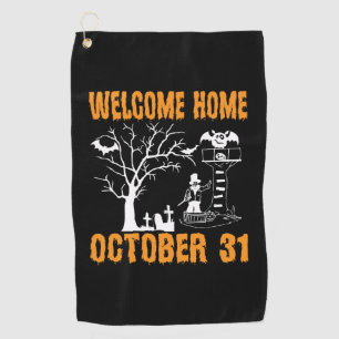 Halloween Welcome Home October Birthday Golf Towel
