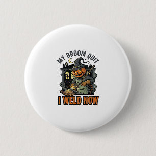 Halloween Welder Shirt Funny Witch Broom Design_1 6 Cm Round Badge