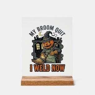 Halloween Welder Shirt Funny Witch Broom Design_1 Acrylic Sign