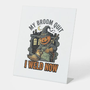 Halloween Welder Shirt Funny Witch Broom Design_1 Pedestal Sign
