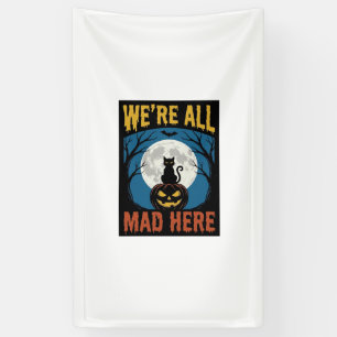 Halloween Were All Mad Here Moon Cat Pumpkin Banner