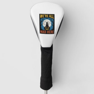 Halloween Were All Mad Here Moon Cat Pumpkin Golf Head Cover