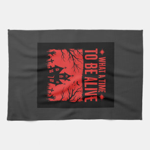 Halloween What A Time To Be Alive Design Tea Towel