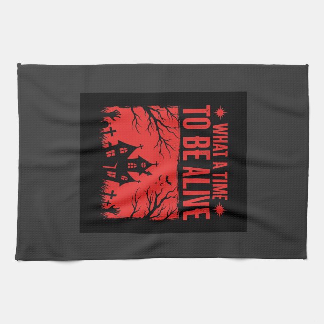 Halloween What A Time To Be Alive Design Tea Towel (Horizontal)