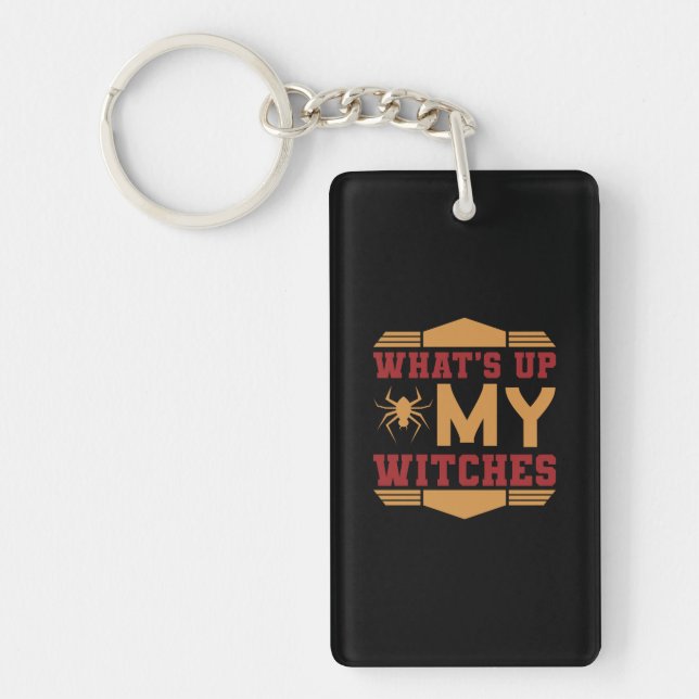 Halloween What Up My Witches Key Ring (Front)