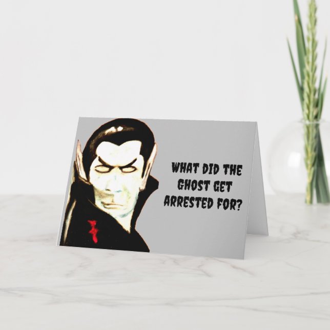 HALLOWEEN WHY DID THE GHOST GET ARRESTED  CARD (Front)
