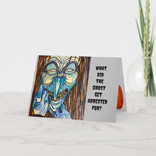 HALLOWEEN WHY DID THE GHOST GET ARRESTED  CARD (Front)