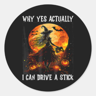 Halloween Why Yes Actually I Can Drive A Stick Wom Classic Round Sticker