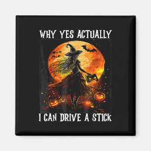 Halloween Why Yes Actually I Can Drive A Stick Wom Magnet