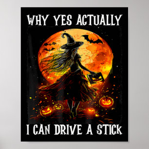 Halloween Why Yes Actually I Can Drive A Stick Wom Poster