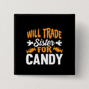Halloween Will Trade Sister For Candy Birthday 15 Cm Square Badge