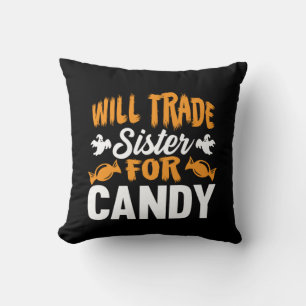 Halloween Will Trade Sister For Candy Birthday Cushion
