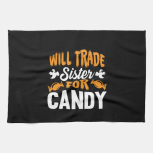 Halloween Will Trade Sister For Candy Birthday Tea Towel