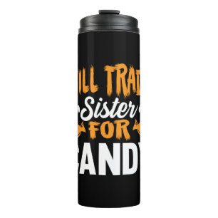 Halloween Will Trade Sister For Candy Birthday Thermal Tumbler