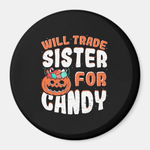 Halloween Will Trade Sister For Candy Magnet