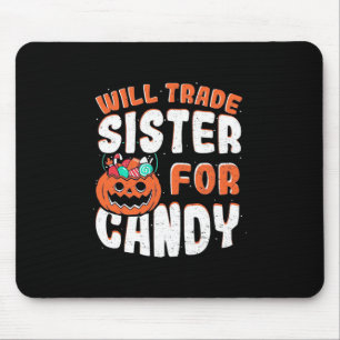 Halloween Will Trade Sister For Candy Mouse Pad