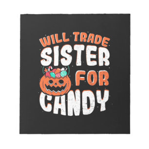 Halloween Will Trade Sister For Candy Notepad