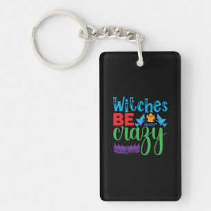 Halloween Witch Be Crazy Key Ring