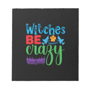 Halloween Witch Be Crazy Notepad