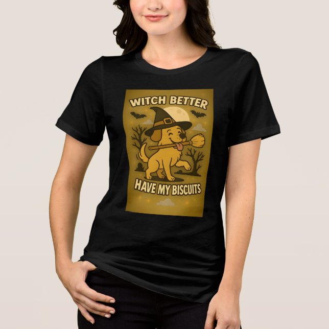 Halloween Witch Better Have My Biscuits Funny Dog Tri-Blend Shirt (Front)