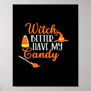 Halloween Witch Better Have My Candy Poster