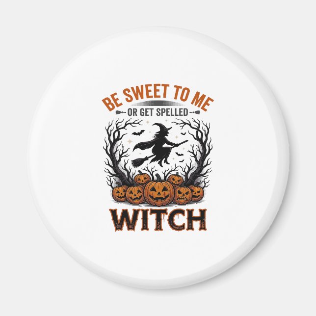 Halloween Witch Design Be Sweet Or Get Spelled_1 Magnet (Front)