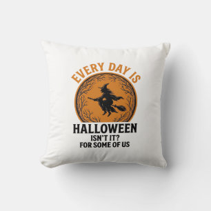 Halloween Witch Every Day Is Halloween Funny Vinta Cushion