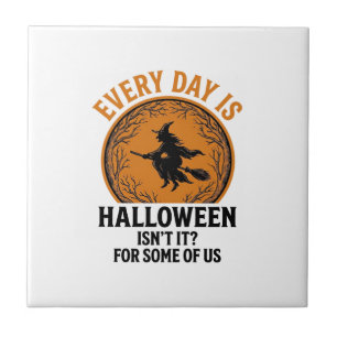 Halloween Witch Every Day Is Halloween Funny Vinta Tile